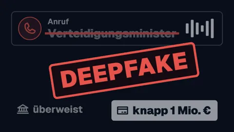 Ein Anruf vom „Verteidigungsminister“, durchgestrichen, darüber der rote Stempel „DEEPFAKE“. Darunter „überweist“ und „knapp 1 Mio. €“.