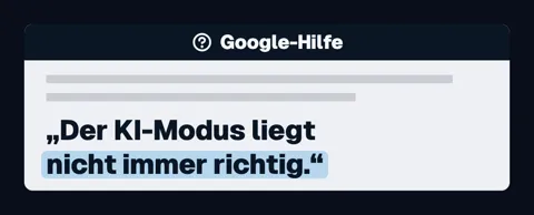 Ein Ausschnitt aus der Google-Hilfe mit dem markierten Satz: „Der KI-Modus liegt nicht immer richtig.“